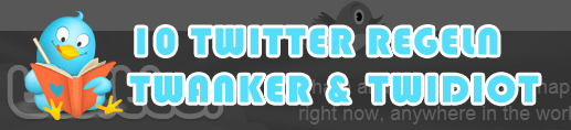 10 Twitter Regeln - Twanker & Twidiot